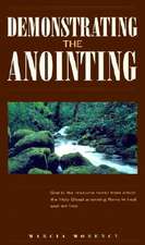 Demonstrating the Anointing: Given by the Holy Ghost