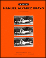 In Focus: Manuel Alvarez Bravo – Photographs From the J.Paul Getty Museum