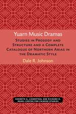 Yuarn Music Dramas: Studies in Prosody and Structure and a Complete Catalogue of Northern Arias in the Dramatic Style