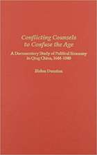 Conflicting Counsels to Confuse the Age: A Documentary Study of Political Economy in Qing China, 1644–1840