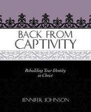 Back from Captivity: Rebuilding Your Identity in Christ