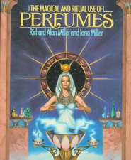 The Magical and Ritual Use of Perfumes