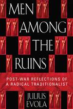 Men Among the Ruins: Post-War Reflections of a Radical Traditionalist