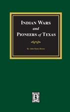 Indian Wars and Pioneers of Texas, 1822-1874