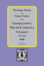 Marriage, Death and Estate Notices from Georgetown, SC Newspapers 1791-1861