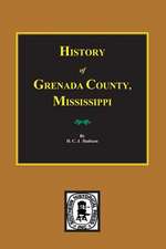 Grenada County, Mississippi, History Of.