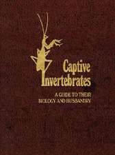 Captive Invertebrates: A Guide to Their Biology and Husbandry