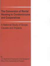 The Conversion of Rental Housing to Condominiums and Cooperatives: A National Study of Scope, Causes and Impacts