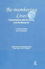 Remembering Lives: Conversations with the Dying and the Bereaved