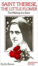 St. Therese the Little Flower: The Making of a Saint