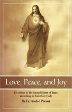 Love, Peace and Joy: Devotion to the Sacred Heart of Jesus According to St. Gertrude the Great