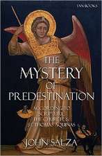 The Mystery of Predestination: According to Scripture, the Church, and St. Thomas Aquinas