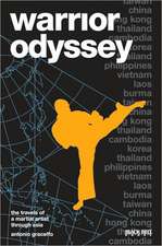 Warrior Odyssey: The Travels of a Martial Artist Through Asia