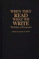 When They Read What We Write: The Politics of Ethnography