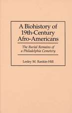 A Biohistory of 19th-Century Afro-Americans: The Burial Remains of a Philadelphia Cemetery