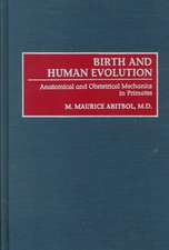 Birth and Human Evolution: Anatomical and Obstetrical Mechanics in Primates