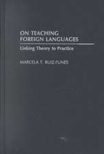 On Teaching Foreign Languages: Linking Theory to Practice