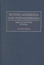 Beyond Modernism and Postmodernism: Essays on the Politics of Culture