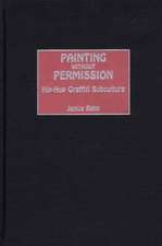 Painting without Permission: Hip-Hop Graffiti Subculture