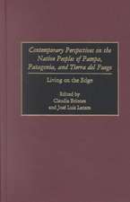 Contemporary Perspectives on the Native Peoples of Pampa, Patagonia, and Tierra del Fuego: Living on the Edge