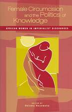 Female Circumcision and the Politics of Knowledge: African Women in Imperialist Discourses