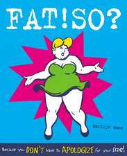 Fat! So?: Because You Don't Have to Apologize for Your Size