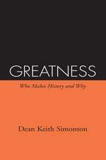 Greatness: Who Makes History and Why