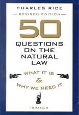 50 Questions on the Natural Law: What It is and Why We Need It