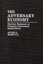 The Adversary Economy: Business Responses to Changing Government Requirements