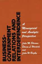 Business-Government Relations and Interdependence: A Managerial and Analytic Perspective