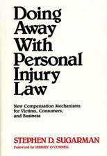 Doing Away with Personal Injury Law: New Compensation Mechanisms for Victims, Consumers, and Business