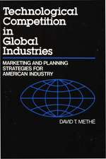 Technological Competition in Global Industries: Marketing and Planning Strategies for American Industry