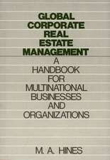 Global Corporate Real Estate Management: A Handbook for Multinational Businesses and Organizations