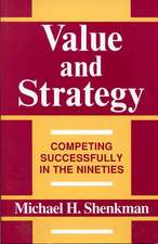 Value and Strategy: Competing Successfully in the Nineties