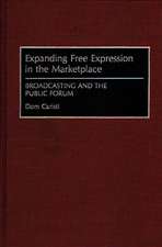 Expanding Free Expression in the Marketplace: Broadcasting and the Public Forum