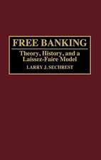 Free Banking: Theory, History, and a Laissez-Faire Model