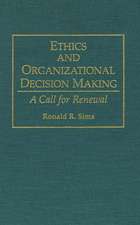 Ethics and Organizational Decision Making: A Call for Renewal