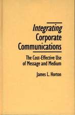 Integrating Corporate Communications: The Cost-Effective Use of Message and Medium