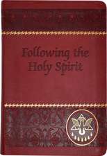 Following the Holy Spirit: Dialogues, Prayers, and Devotions Intended to Help Everyone Know, Love, and Follow the Holy Spirit