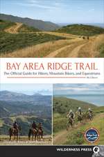 Bay Area Ridge Trail: The Official Guide for Hikers, Mountain Bikers, and Equestrians