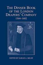 The Dinner Book of the London Drapers` Company, 1564–1602