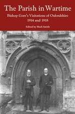 The Parish in Wartime – Bishop Gore`s Visitations of Oxfordshire, 1914 and 1918