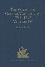 The Voyage of George Vancouver, 1791–1795: Volume 4