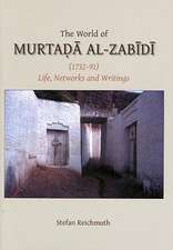 The World of Murtada Al-Zabidi (1732-91): Life, Networks and Writings