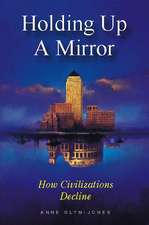 Holding Up a Mirror: How Civilizations Decline