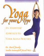 Yoga for Your Type: The Sattva Program