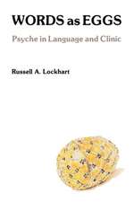 Words as Eggs: Psyche in Language and Clinic