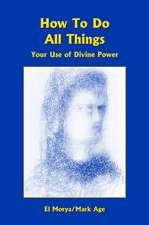 How To Do All Things: Your Use of Divine Power