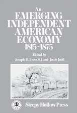 An Emerging Independent American Economy, 1815–1875.