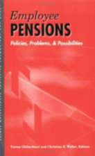 Employee Pensions – Policies, Problems, and Possibilities